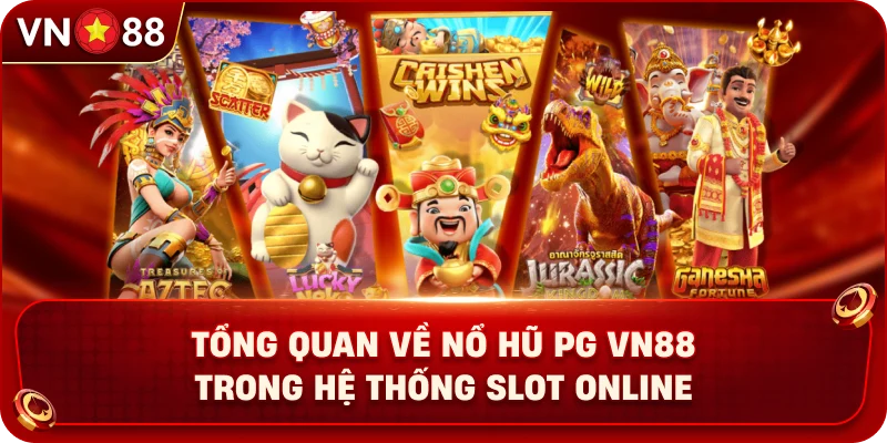 tong-quan-ve-no-hu-pg-vn88-trong-he-thong-slot-online